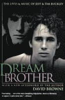 Dream Brother: The Lives and Music of Jeff and Tim Buckley