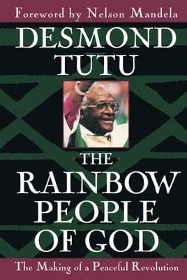 The Rainbow People of God: The Making of a Peaceful Revolution