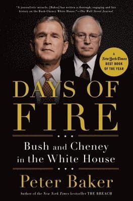 Days of Fire: Bush and Cheney in the White House