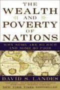 The Wealth and Poverty of Nations: Why Some Are So Rich and Some So Poor