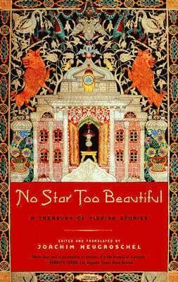 No Star Too Beautiful: Yiddish Stories from 1382 to the Present