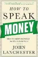 How to Speak Money - What the Money People Say-And What It Really Means