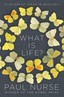 What Is Life? - Five Great Ideas in Biology