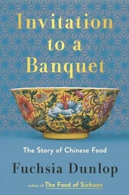 Invitation to a Banquet - The Story of Chinese Food