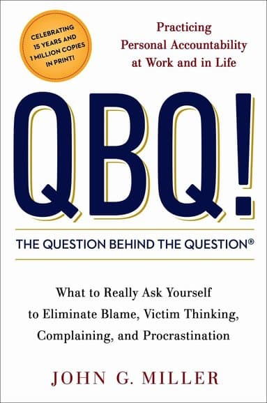 QBQ! The Question Behind the Question
