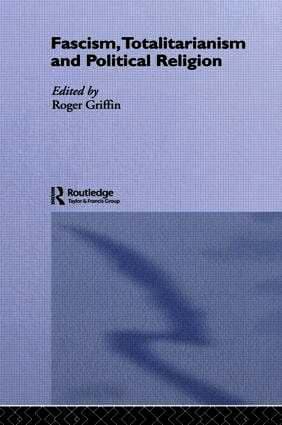 Fascism, Totalitarianism and Political Religion