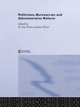 Politicians, Bureaucrats and Administrative Reform