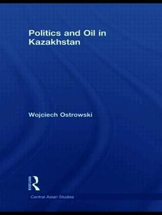 Politics and Oil in Kazakhstan