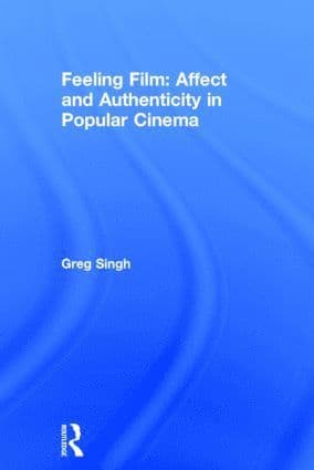 Feeling Film: Affect and Authenticity in Popular Cinema