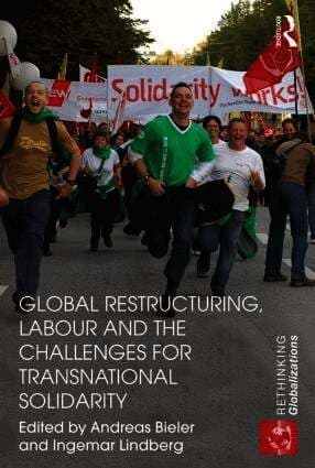 Global Restructuring, Labour and the Challenges for Transnational Solidarity