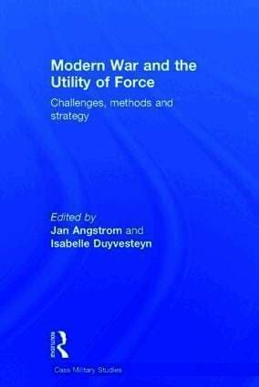 Modern War and the Utility of Force
