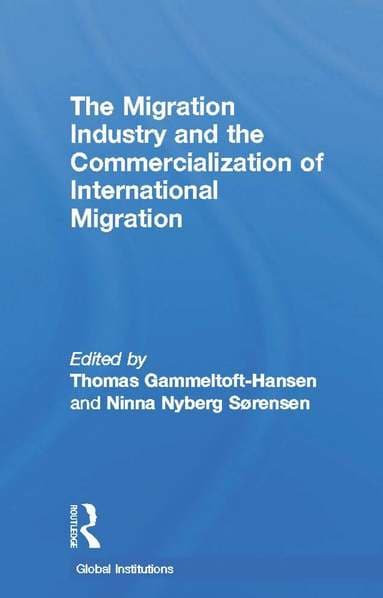 Migration Industry and the Commercialization of International Migration