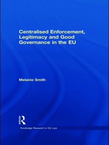 Centralised Enforcement, Legitimacy and Good Governance in the EU