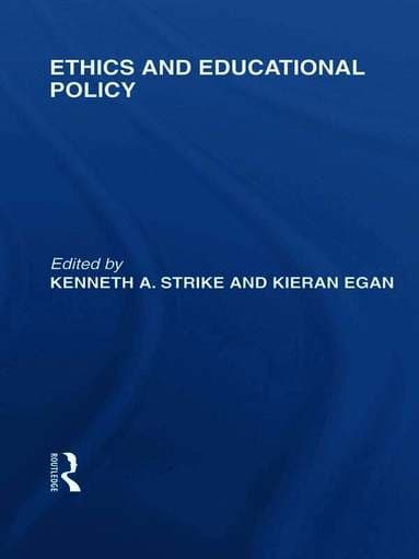 Ethics and Educational Policy (International Library of the Philosophy of Education Volume 21)