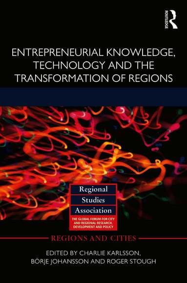 Entrepreneurial Knowledge, Technology and the Transformation of Regions