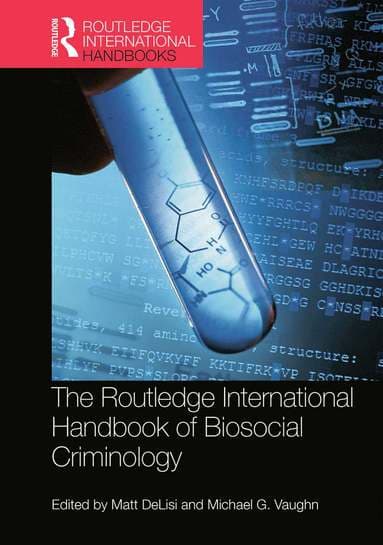 Routledge International Handbook of Biosocial Criminology