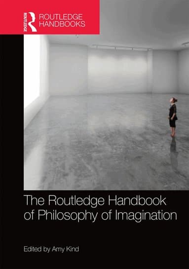 Routledge Handbook of Philosophy of Imagination