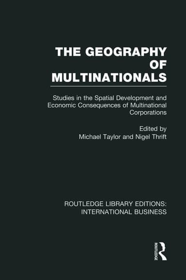 Geography of Multinationals (RLE International Business)