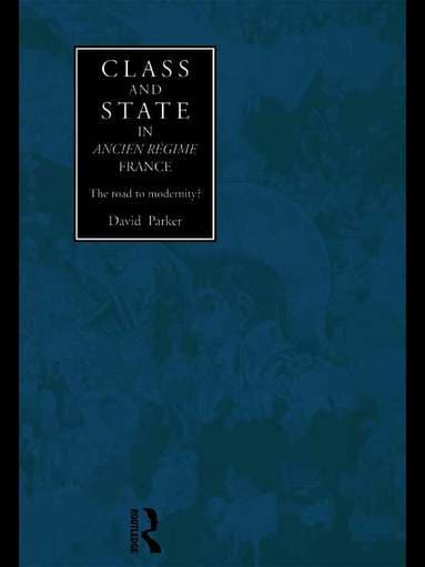 Class and State in Ancien Regime France