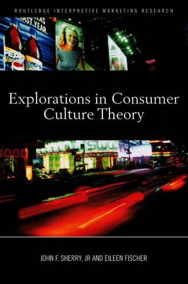 Explorations in Consumer Culture Theory