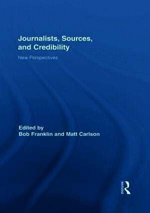 Journalists, Sources, and Credibility
