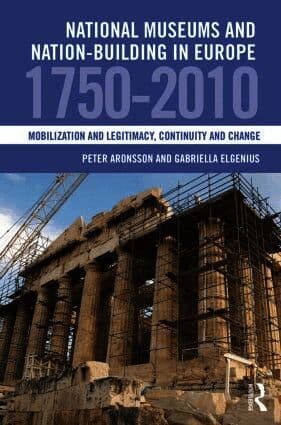 National Museums and Nation-building in Europe 1750-2010