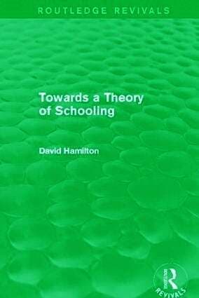 Towards a Theory of Schooling (Routledge Revivals)