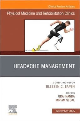 Headache Management, An Issue of Physical Medicine and Rehabilitation Clinics of North America