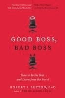 Good Boss, Bad Boss: How to Be the Best... and Learn from the Worst
