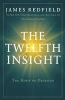 The Twelfth Insight: The Hour of Decision