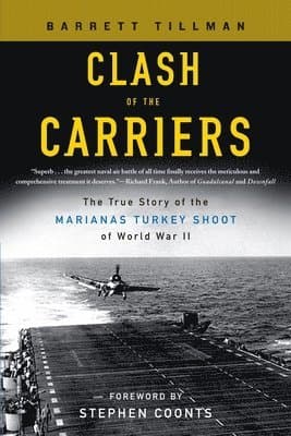 Clash of the Carriers: The True Story of the Marianas Turkey Shoot of World War II