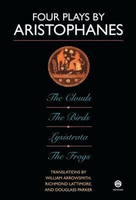 Four Plays By Aristophanes; the Clouds; the Birds; Lysistrata; the Frogs