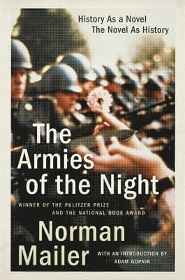 The Armies of the Night: History as a Novel, the Novel as History (Pulitzer Prize and National Book Award Winner)