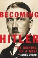 Becoming Hitler: The Making of a Nazi