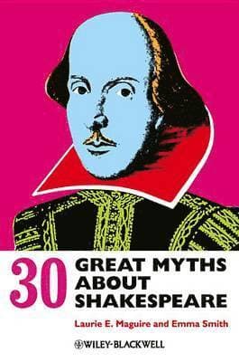 30 Great Myths about Shakespeare