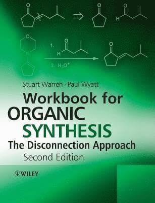 Workbook for Organic Synthesis: The Disconnection Approach