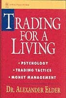 Trading for a Living: Psychology, Trading Tactics, Money Management