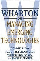 Wharton on Managing Emerging Technologies
