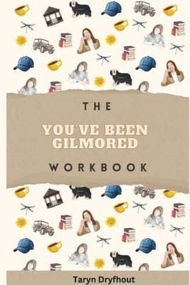 You've Been Gilmored Workbook