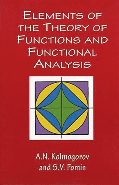 Elements of the Theory of Functions and Functional Analysis