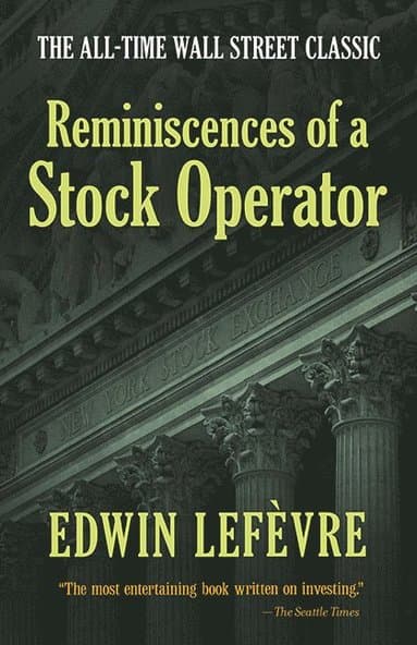 Reminiscences of a Stock Operator: The All-Time Wall Street Classic