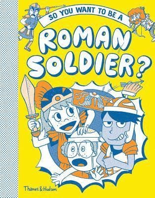 So You Want to Be a Roman Soldier?