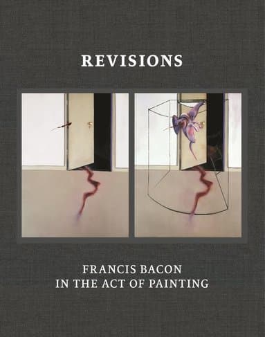 Revisions: Francis Bacon in the Act of Painting