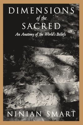 Dimensions of the Sacred: An Anatomy of the World's Beliefs