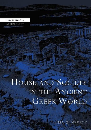 House and Society in the Ancient Greek World
