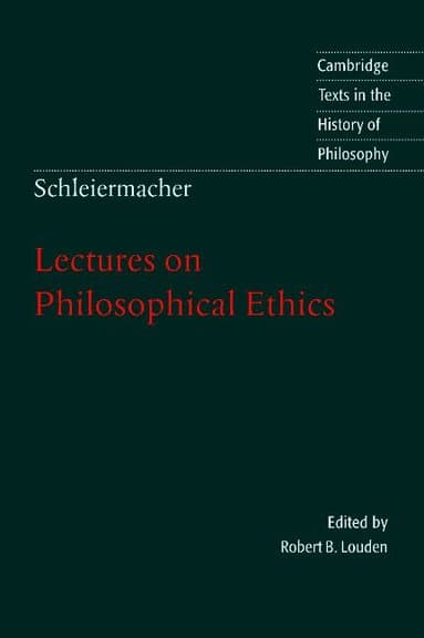 Schleiermacher: Lectures on Philosophical Ethics