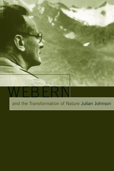 Webern and the Transformation of Nature