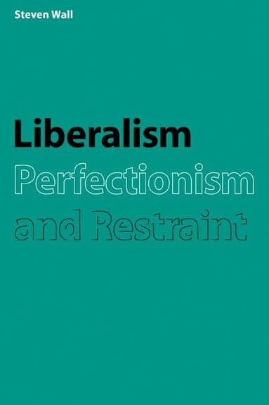 Liberalism, Perfectionism and Restraint