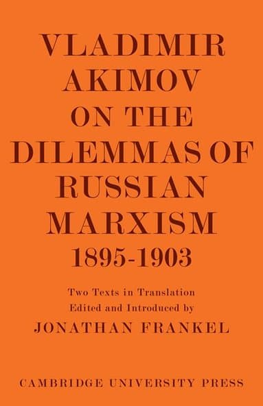 Vladimir Akimov on the Dilemmas of Russian Marxism 1895-1903