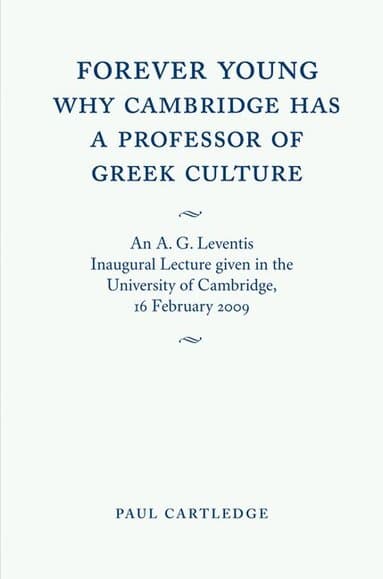 Forever Young: Why Cambridge has a Professor of Greek Culture